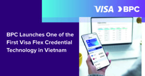 BPC Launches One of the First Visa Flex Credential Technology in Vietnam