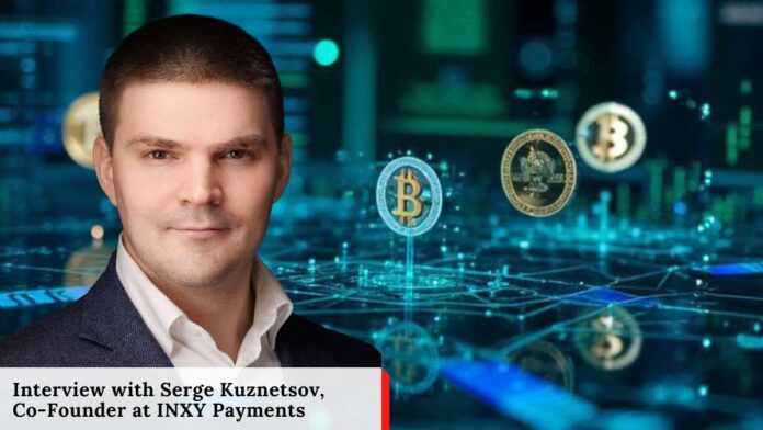 When Stablecoins Go Mainstream: Serge Kuznetsov, INXY Payments